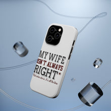 DistinctInk ToughCase for Apple iPhone, Compatible with MagSafe Charging - My Wife Isn't Always Right.