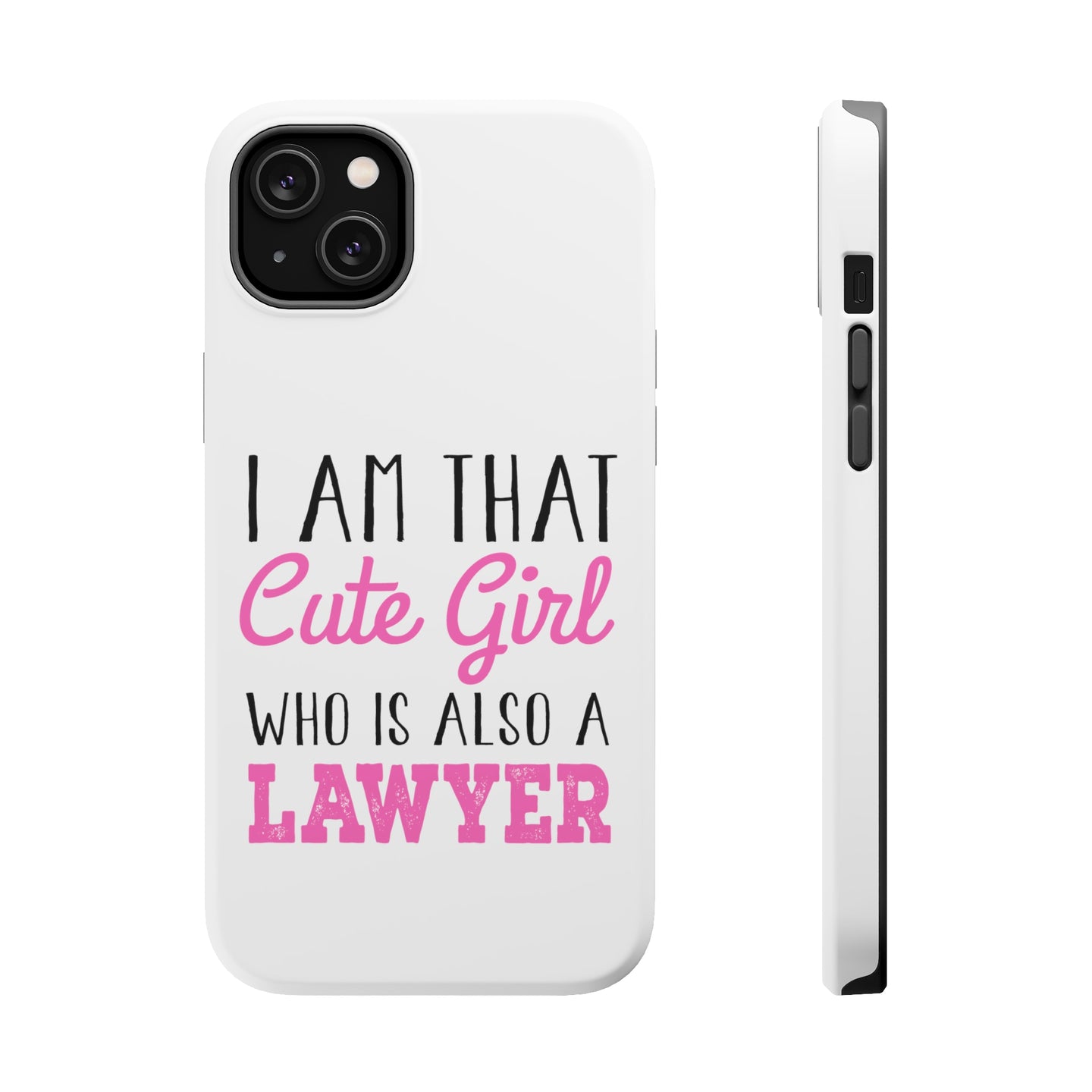 DistinctInk ToughCase for Apple iPhone, Compatible with MagSafe Charging - I Am That Cute Girl Who Is Also a Lawyer