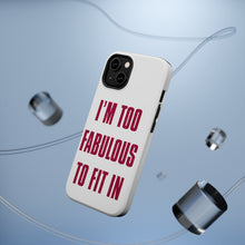 DistinctInk ToughCase for Apple iPhone, Compatible with MagSafe Charging - I'm Too Fabulous to Fit In