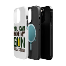 DistinctInk ToughCase for Apple iPhone, Compatible with MagSafe Charging - You Can Have My Gun. Bullets First