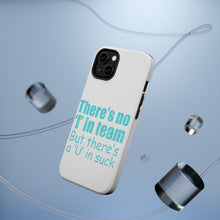 DistinctInk ToughCase for Apple iPhone, Compatible with MagSafe Charging - There's No I in Team There's a U in Suck