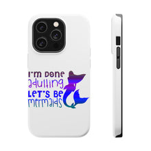 DistinctInk ToughCase for Apple iPhone, Compatible with MagSafe Charging - I'm Done Adulting Let's Be Mermaids
