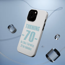 DistinctInk ToughCase for Apple iPhone, Compatible with MagSafe Charging - Turning 70 is Like Turning 21 in Celsius
