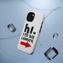 DistinctInk ToughCase for Apple iPhone, Compatible with MagSafe Charging - Hi. I'm His Lawyer