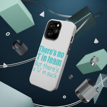 DistinctInk ToughCase for Apple iPhone, Compatible with MagSafe Charging - There's No I in Team There's a U in Suck