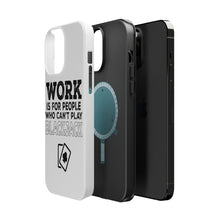 DistinctInk ToughCase for Apple iPhone, Compatible with MagSafe Charging - Work is for People Who Can't Play Blackjack