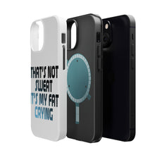 DistinctInk ToughCase for Apple iPhone, Compatible with MagSafe Charging - That's Not Sweat It's My Fat Crying
