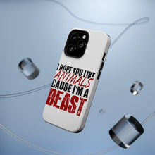 DistinctInk ToughCase for Apple iPhone, Compatible with MagSafe Charging - I Hope You Like Animals Cause I'm A Beast