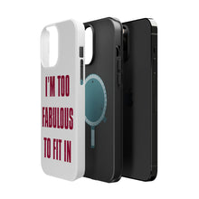 DistinctInk ToughCase for Apple iPhone, Compatible with MagSafe Charging - I'm Too Fabulous to Fit In