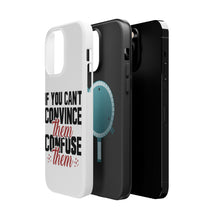 DistinctInk ToughCase for Apple iPhone, Compatible with MagSafe Charging - If You Can't Convince Them Confuse Them