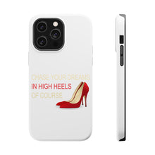 DistinctInk ToughCase for Apple iPhone, Compatible with MagSafe Charging - Chase Your Dreams In High Heels Of Course