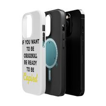 DistinctInk ToughCase for Apple iPhone, Compatible with MagSafe Charging - IF You Want to be Original Be Ready to be Copied