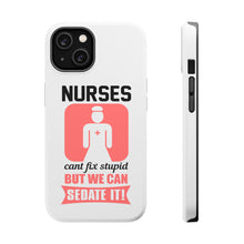 DistinctInk ToughCase for Apple iPhone, Compatible with MagSafe Charging - Nurses Can't Fix Stupid But Can Sedate It