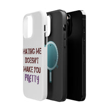 DistinctInk ToughCase for Apple iPhone, Compatible with MagSafe Charging - Hating Me Doesn't Make You Pretty