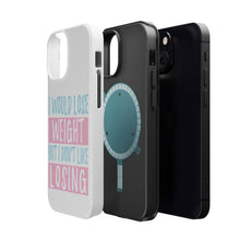 DistinctInk ToughCase for Apple iPhone, Compatible with MagSafe Charging - I Would Lose Wight But I Don't Like Losing