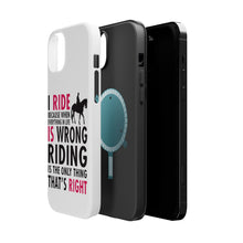 DistinctInk ToughCase for Apple iPhone, Compatible with MagSafe Charging - I Ride Because It's the Only Thing That's Right