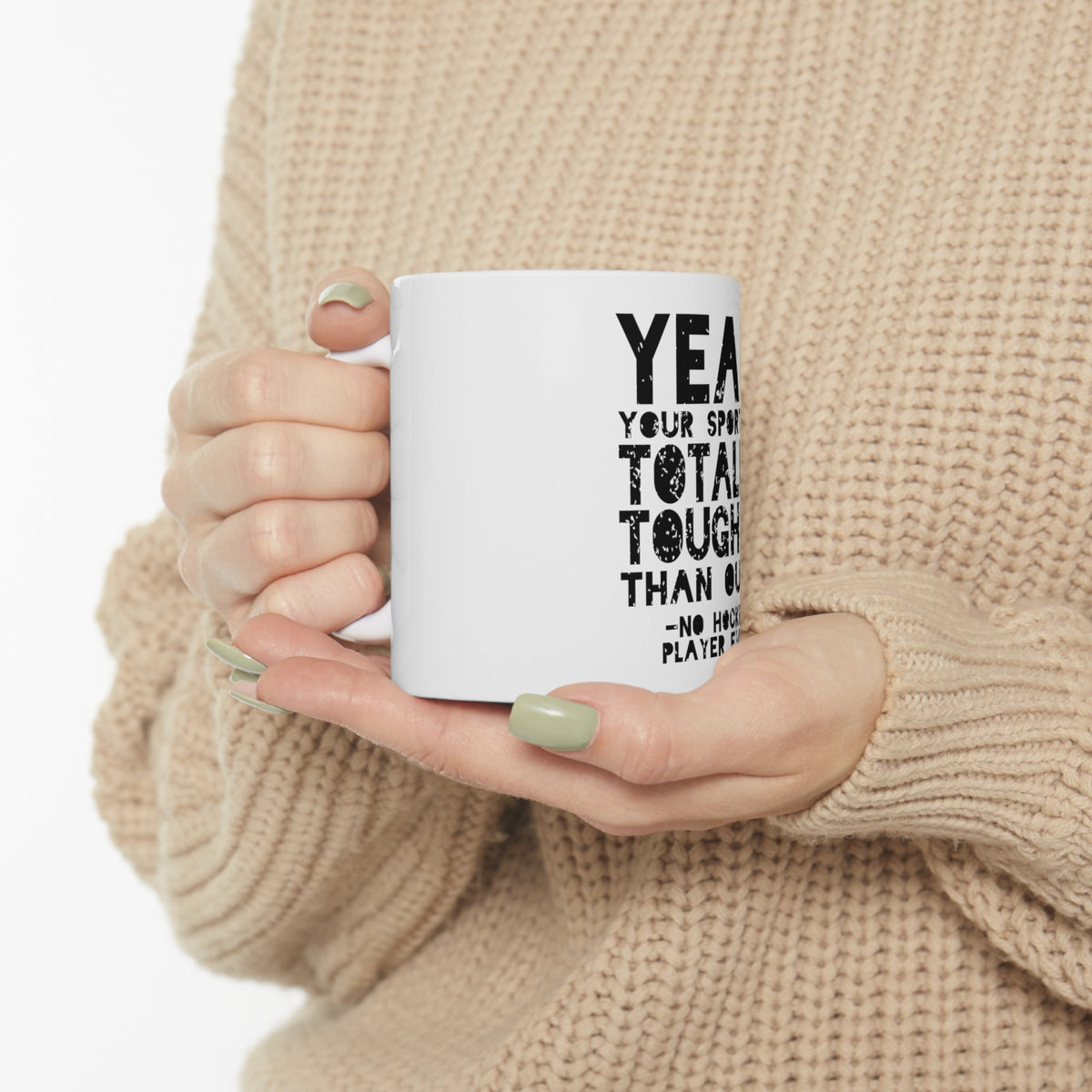 Glossy White Coffee / Tea Mug - Yeah Your Sport Is Totally Tougher Hockey, view 10