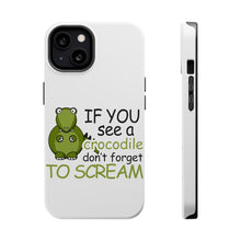 DistinctInk ToughCase for Apple iPhone, Compatible with MagSafe Charging - If You See A Crocodile, Don't Forget to Scream