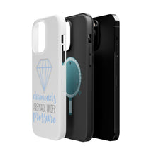 DistinctInk ToughCase for Apple iPhone, Compatible with MagSafe Charging - Diamonds Are Made Under Pressure