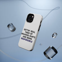 DistinctInk ToughCase for Apple iPhone, Compatible with MagSafe Charging - Getting' Tired of Pants & Being Responsible