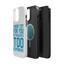 DistinctInk ToughCase for Apple iPhone, Compatible with MagSafe Charging - I Won't Cry For You My Mascara's Too Expensive