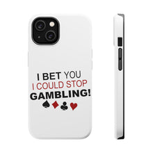 DistinctInk ToughCase for Apple iPhone, Compatible with MagSafe Charging - I Bet You I Could Stop Gambling