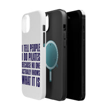 DistinctInk ToughCase for Apple iPhone, Compatible with MagSafe Charging - I Tell People I Do Pilates No One Knows