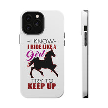DistinctInk ToughCase for Apple iPhone, Compatible with MagSafe Charging - I Ride Like A Girl - Try To Keep Up - Horse