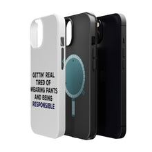 DistinctInk ToughCase for Apple iPhone, Compatible with MagSafe Charging - Getting' Tired of Pants & Being Responsible
