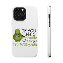 DistinctInk ToughCase for Apple iPhone, Compatible with MagSafe Charging - If You See A Crocodile, Don't Forget to Scream
