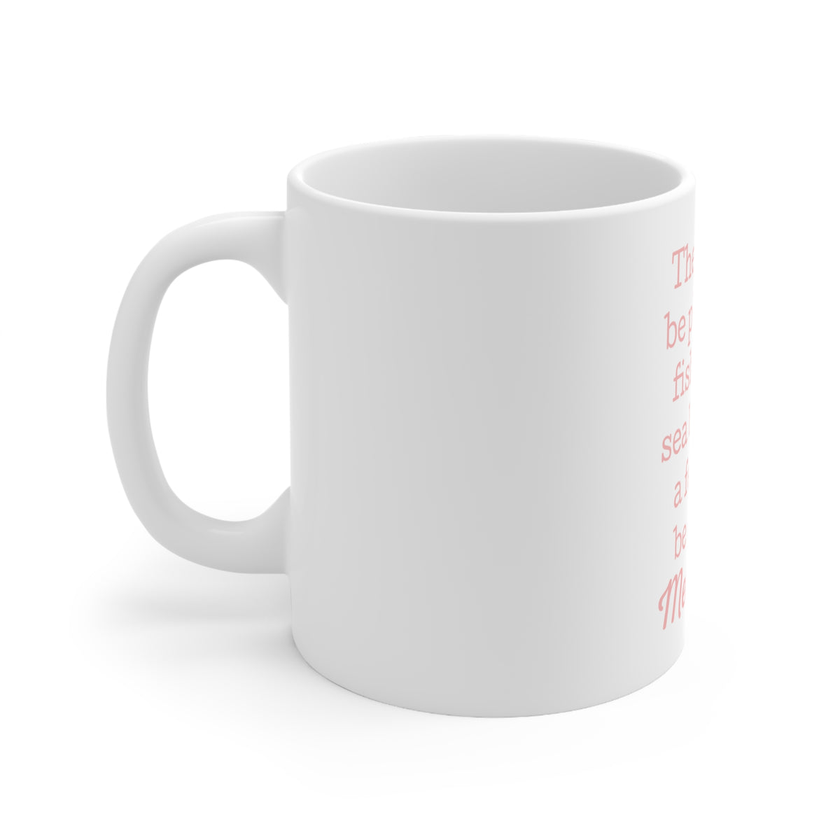 Glossy White Coffee / Tea Mug - Plenty of Fish in the Sea But Only a Few Mermaids, view 2