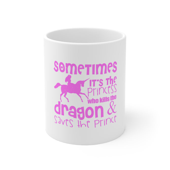 DistinctInk Glossy White Coffee / Tea Mug - Sometimes It's the Princess Who Kills the Dragon