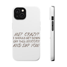 DistinctInk ToughCase for Apple iPhone, Compatible with MagSafe Charging - Me? Crazy? I Should Get Down Off This Unicorn