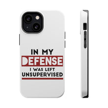 DistinctInk ToughCase for Apple iPhone, Compatible with MagSafe Charging - In My Defense, I Was Left Unsupervised