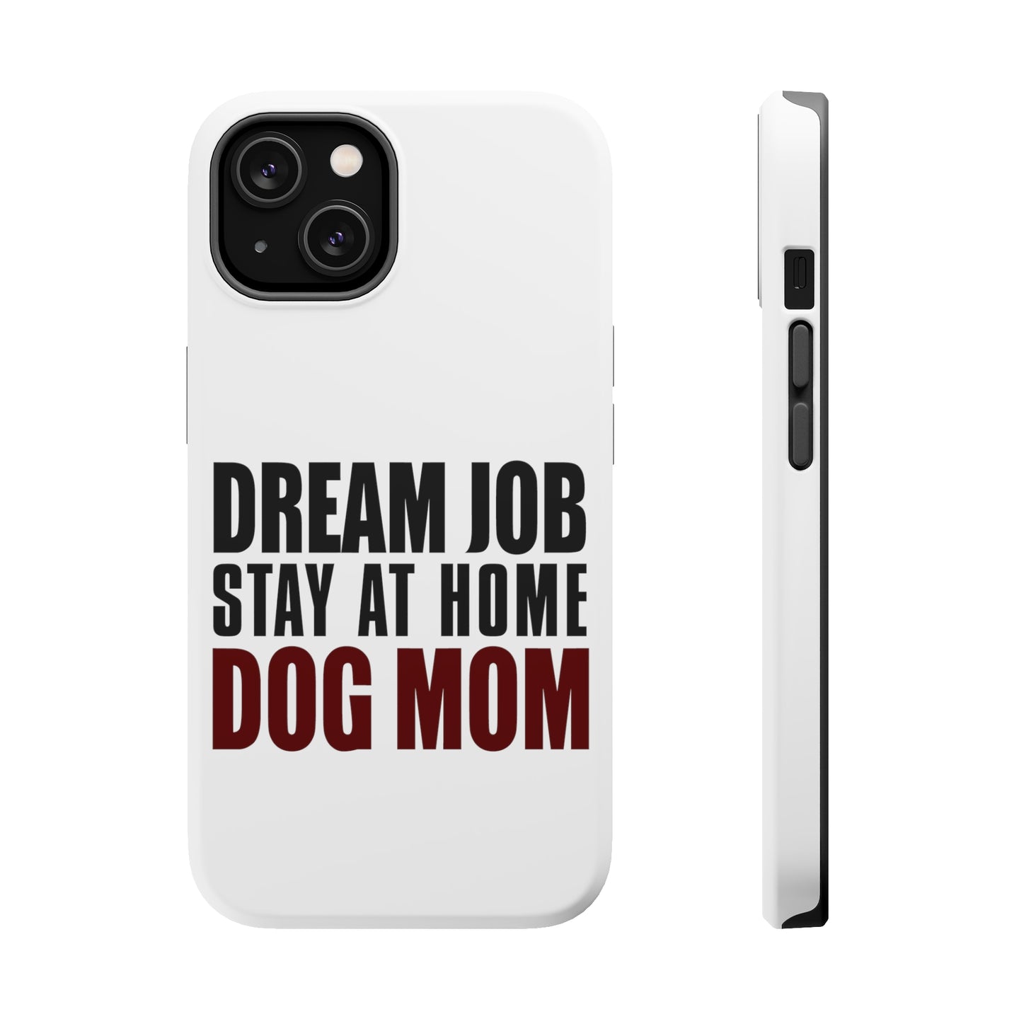 DistinctInk ToughCase for Apple iPhone, Compatible with MagSafe Charging - Dream Job: Stay At Home Dog Mom