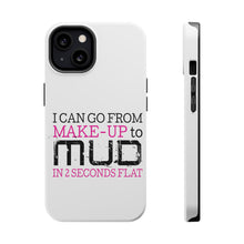 DistinctInk ToughCase for Apple iPhone, Compatible with MagSafe Charging - I Can Go From Make-Up to Mud in 2 Seconds