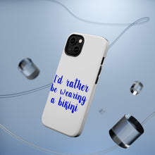 DistinctInk ToughCase for Apple iPhone, Compatible with MagSafe Charging - I'd Rather Be Wearing a Bikini