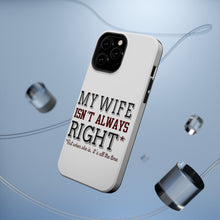DistinctInk ToughCase for Apple iPhone, Compatible with MagSafe Charging - My Wife Isn't Always Right.