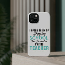 DistinctInk ToughCase for Apple iPhone, Compatible with MagSafe Charging - Think of Skipping School Remember I'm Teacher