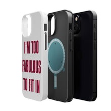 DistinctInk ToughCase for Apple iPhone, Compatible with MagSafe Charging - I'm Too Fabulous to Fit In