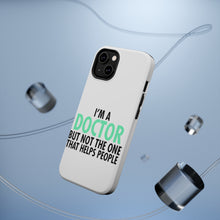 DistinctInk ToughCase for Apple iPhone, Compatible with MagSafe Charging - I'm a Doctor But Not The One That Helps People