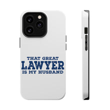 DistinctInk ToughCase for Apple iPhone, Compatible with MagSafe Charging - That Great Lawyer is My Husband