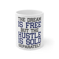 Glossy White Coffee / Tea Mug - The Dream is Free Hustle Sold Separately