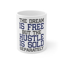 DistinctInk Glossy White Coffee / Tea Mug - The Dream is Free Hustle Sold Separately
