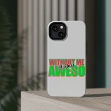 DistinctInk ToughCase for Apple iPhone, Compatible with MagSafe Charging - Without Me It's just Aweso