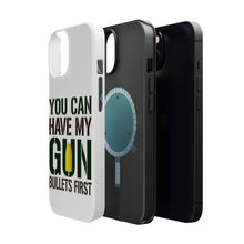 DistinctInk ToughCase for Apple iPhone, Compatible with MagSafe Charging - You Can Have My Gun. Bullets First