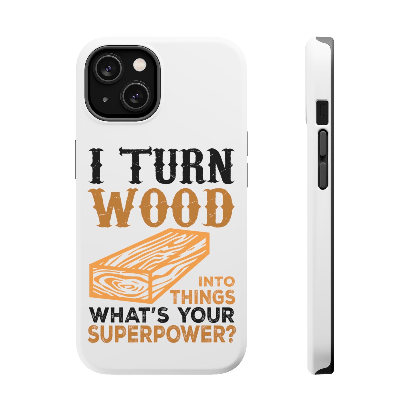 DistinctInk ToughCase for Apple iPhone, Compatible with MagSafe Charging - Turn Wood into Things What's Your Superpower