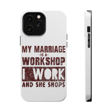 DistinctInk ToughCase for Apple iPhone, Compatible with MagSafe Charging - Marriage is Workshop - I Work She Shops