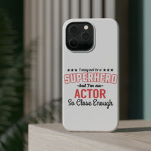 DistinctInk ToughCase for Apple iPhone, Compatible with MagSafe Charging - May Not Be A Superhero But I'm An Actor