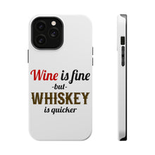 DistinctInk ToughCase for Apple iPhone, Compatible with MagSafe Charging - Wine is Fine But Whiskey is Quicker